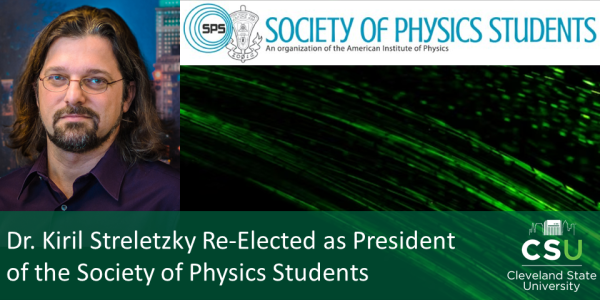 Dr. Kiril Streletzky Re-Elected as President of the Society of Physics Studednts