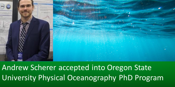 Andrew Scherer accepted into Oregon State University Physical Oceanography PhD Program