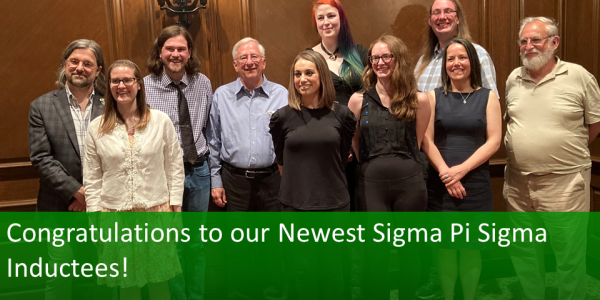 Congratulations to our Newest Sigma Pi Sigma Inductees!